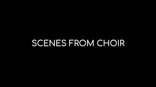 Scenes From Choir