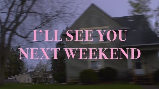 See You Next Weekend