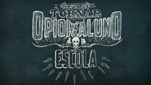 Como Se Tornar o Pior Aluno da Escola