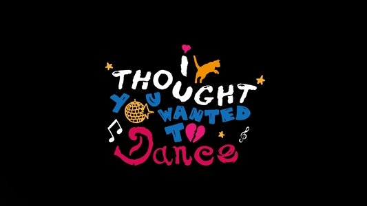I Thought You Wanted To Dance