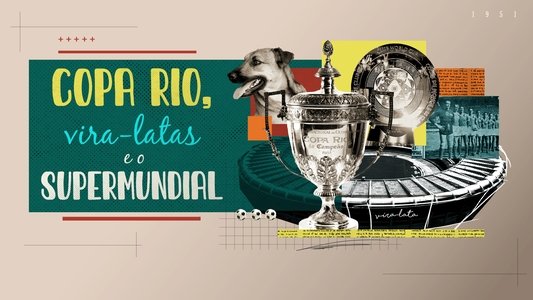Copa Rio, Vira-latas e o Supermundial