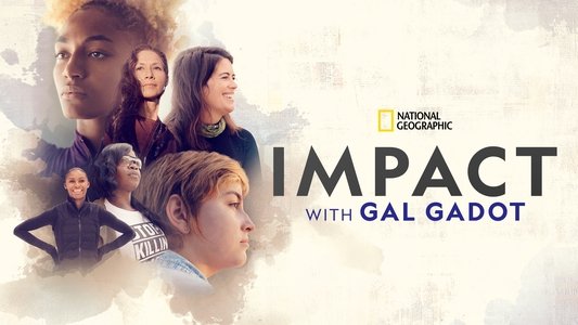 National Geographic Presents: IMPACT with Gal Gadot