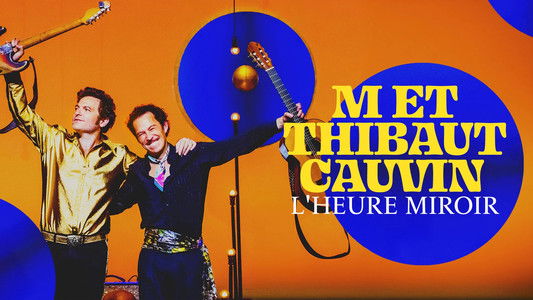 -M- et Thibaut Cauvin : L'heure miroir