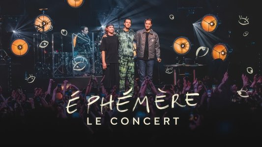 Ephémère - Le concert