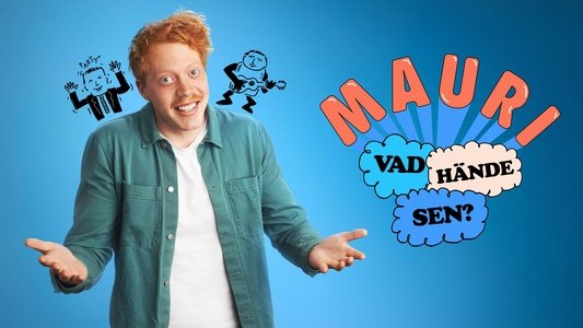 Mauri - Vad hände sen?