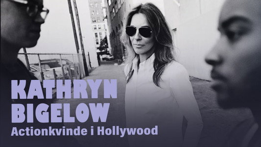 Kathryn Bigelow: Hollywood sous adrénaline