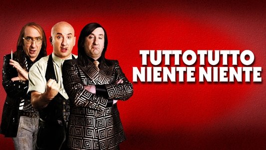 Tutto tutto niente niente