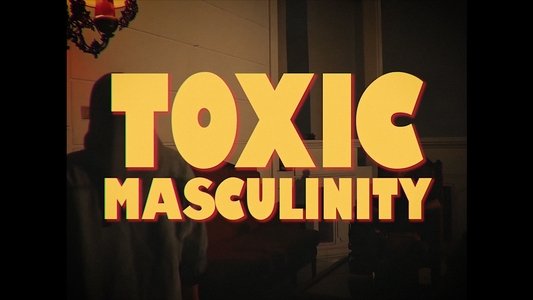 Toxic Masculinity