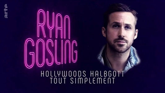 Ryan Gosling - Hollywoods Halbgott