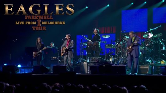 Eagles: Farewell I Tour - Live from Melbourne