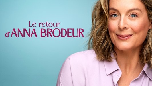 Le retour d’Anna Brodeur