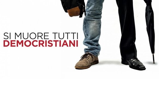 Si muore tutti democristiani