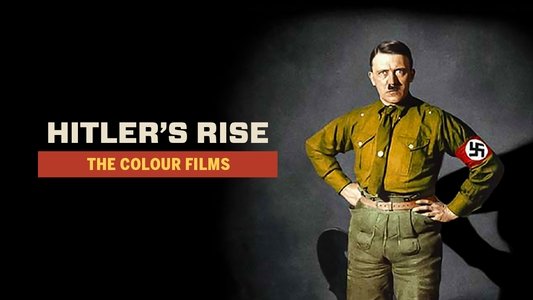 Hitler's Rise: The Colour Films