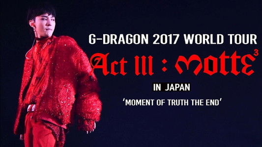 G-DRAGON 2017 WORLD TOUR [ACT III, M.O.T.T.E] IN JAPAN