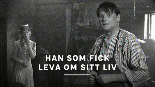 Han som fick leva om sitt liv