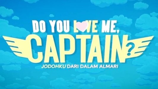 Do You Love Me, Captain?