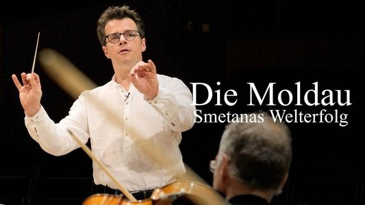 Die Moldau – Smetanas Welterfolg