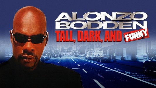 Alonzo Bodden: Tall, Dark and Funny