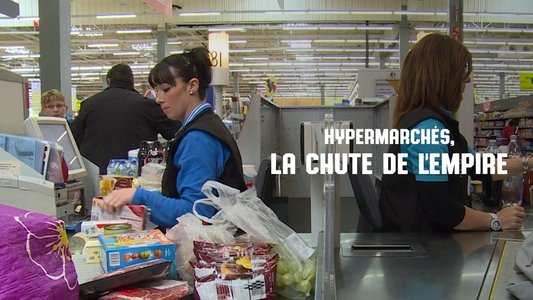 Hypermarchés, la chute de l'empire