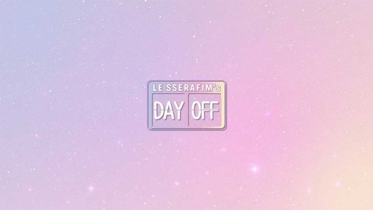 LE SSERAFIM's DAY OFF