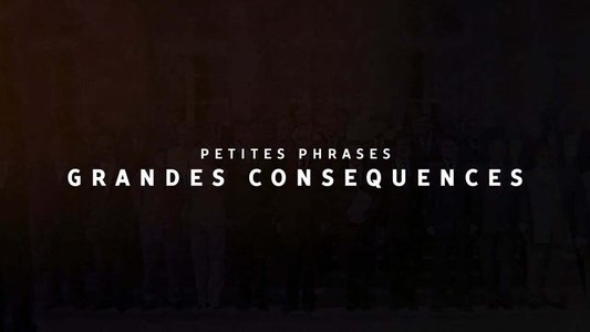 Petites phrases, grandes conséquences