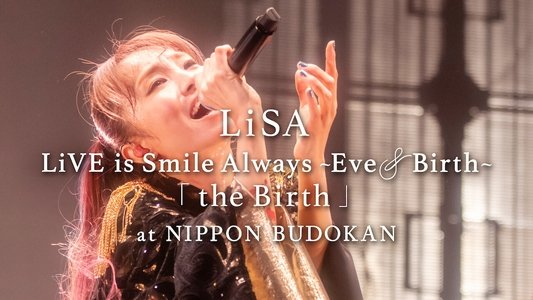 LiSA: LiVE is Smile Always ~Eve&Birth~ 