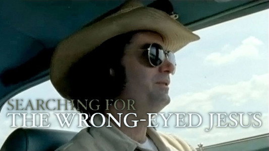 Searching for the Wrong-Eyed Jesus