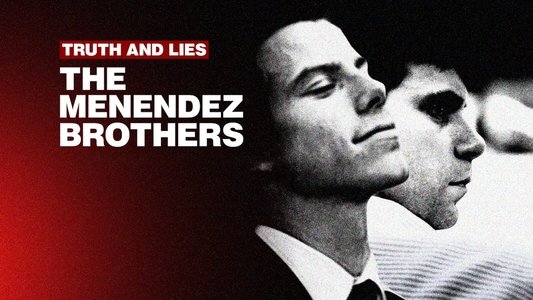 Truth and Lies: The Menendez Brothers