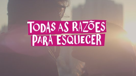 Todas As Razões Para Esquecer