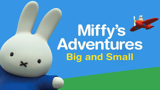 Miffy's Adventures Big and Small