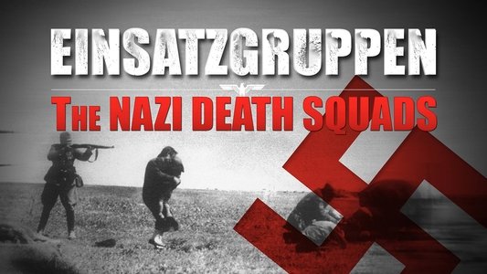 Einsatzgruppen : Les commandos de la mort