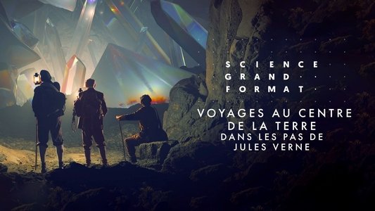 Voyages au centre de la Terre : Dans les pas de Jules Verne