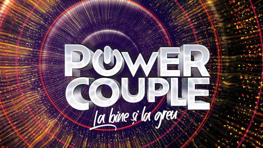 Power Couple România – La bine şi la greu