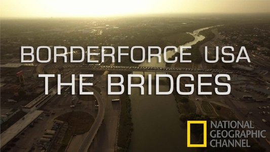 Borderforce USA: The Bridges