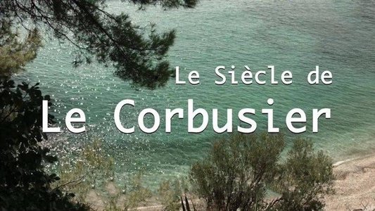 Le siècle de Le Corbusier
