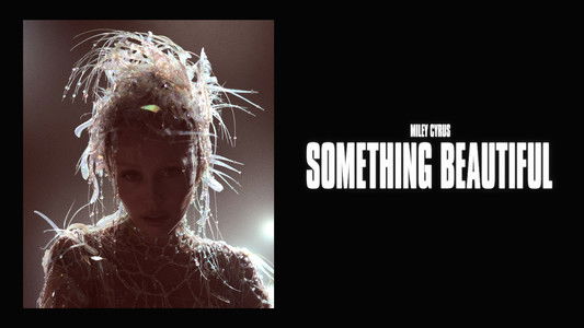 Miley Cyrus: Something Beautiful