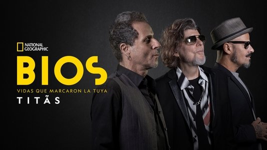 Bios. Vidas que Marcaram a Sua: Titãs