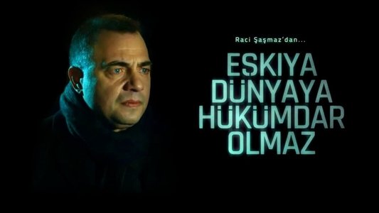 Eşkıya Dünyaya Hükümdar Olmaz