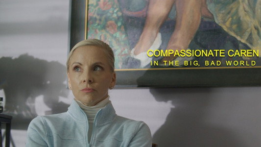 Compassionate Caren in the Big Bad World