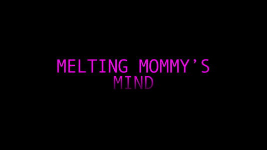Melting Moms Mind