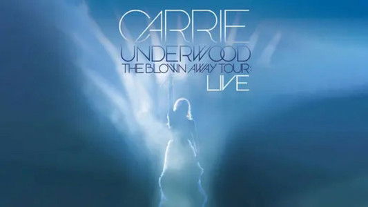 Carrie Underwood: The Blown Away Tour Live