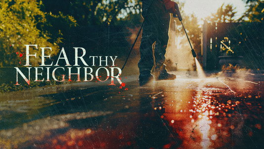 Fear Thy Neighbor