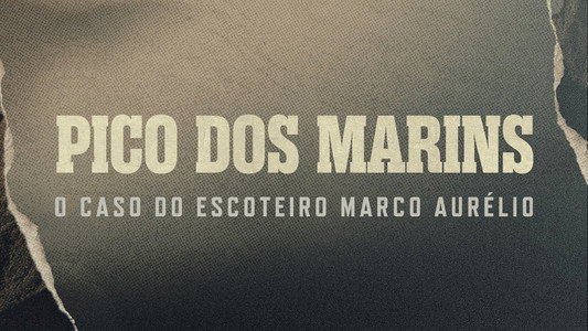 Pico dos Marins: O Caso do Escoteiro Marco Aurélio
