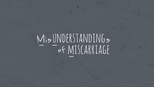MUM Misunderstandings of Miscarriage