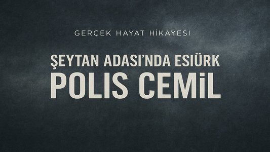 Şeytan Adası'nda Esir Türk: Polis Cemil