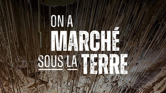 On a marché sous la Terre