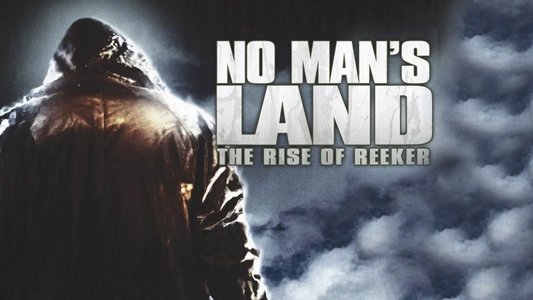 No Man's Land: The Rise of Reeker