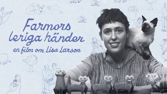 Farmors leriga händer - En film om Lisa Larson