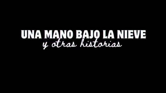 Una mano bajo la nieve y otras historias