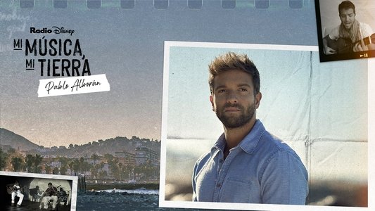 Mi música, mi tierra: Pablo Alborán